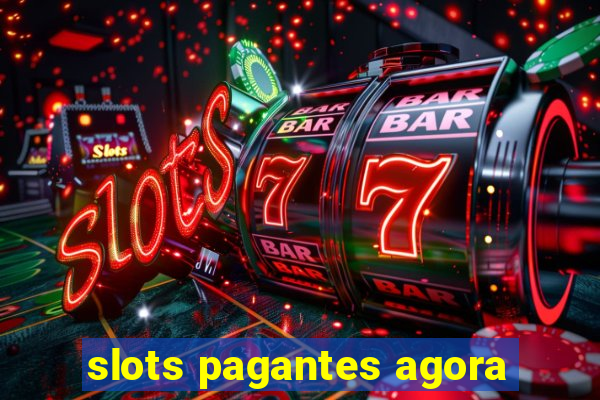 slots pagantes agora